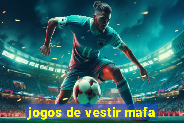 jogos de vestir mafa